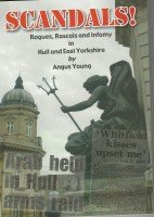 9781902645575: Scandals!: Rogues, Rascals and Infamy in Hull and East Yorkshire