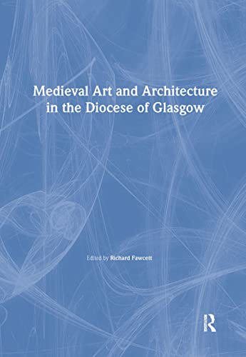 9781902653020: Medieval Art and Architecture in the Diocese of Glasgow (The British Archaeological Association Conference Transactions)