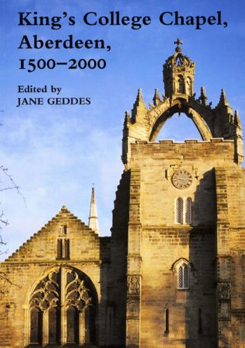 King's College Chapel, Aberdeen, 1500-2000 (Maney Main Publication)