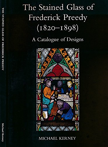 The Stained Glass of Frederick Preedy (1820-1898): A Catalogue of Designs (9781902653389) by Kerney, Michael