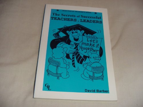 The secrets of successful teachers & leaders (The secrets series) (9781902654034) by David Barber