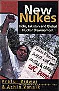 New Nukes: India, Pakistan and Global Disarmament (9781902669250) by Bidwai, Praful; Vanaik, Achin
