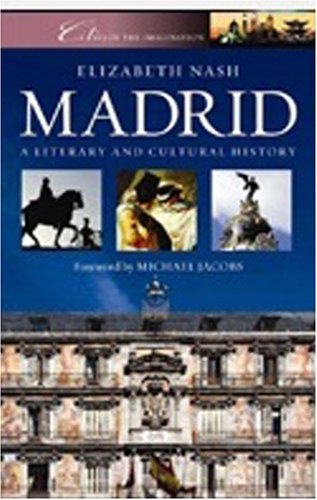 Madrid: A Cultural and Literary History (Cities of the Imagination) - Elizabeth Nash