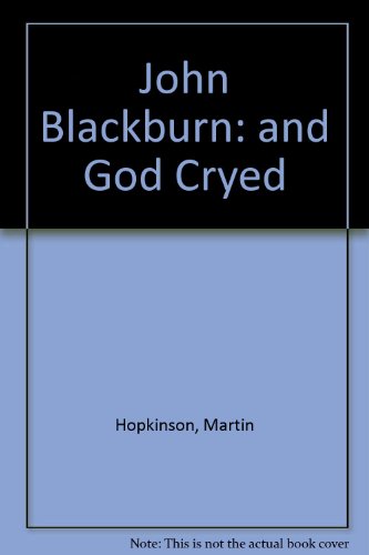 Beispielbild fr John Blackburn and God Cryed zum Verkauf von Colin Martin Books