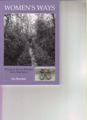 Beispielbild fr Women's Ways: Walks by Seven Women from Sheffield zum Verkauf von WorldofBooks