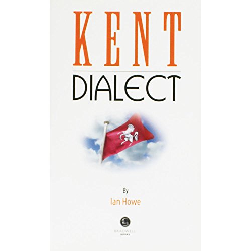 Stock image for Kent Dialect: A Selection of Words and Anecdotes from Around Kent for sale by WorldofBooks