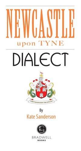 Beispielbild fr Newcastle Dialect: A Selection of Words and Anecdotes from Newcastle zum Verkauf von WorldofBooks