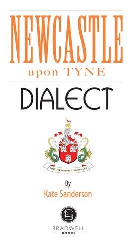 Stock image for Newcastle Dialect: A Selection of Words and Anecdotes from Newcastle for sale by WorldofBooks