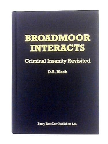 Broadmoor Interacts: Criminal Insanity Revisited: a Psychological Perspective on Its Clinical Dev...