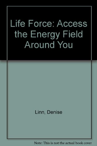 Life Force: Access the Energy Field Around You (9781902682198) by Linn, Denise