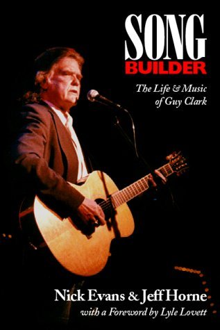 Songbuilder: Life and Music of Guy Clark (9781902684000) by Jeff Horne; Nick Evans