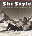 Stock image for Ski Style : Alpine Interiors, Architecture and Living Style for sale by Better World Books Ltd