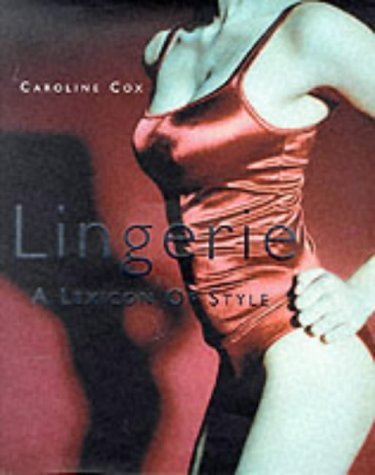 Lingerie. A Lexicon of Style (9781902686080) by Cox, Caroline