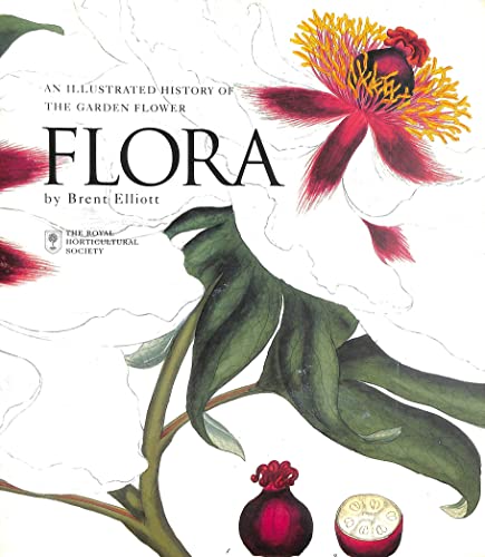 Imagen de archivo de Flora: An Illustrated History of the Garden Flower a la venta por WorldofBooks