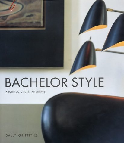 Imagen de archivo de Bachelor Style: Architecture & Interiors: Masculine Interiors a la venta por WorldofBooks