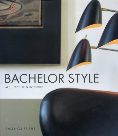 9781902686189: Bachelor Style: Architecture & Interiors: Masculine Interiors