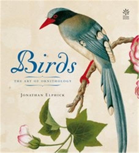 Birds: The Art of Ornithology. - Elphick,Jonathan.
