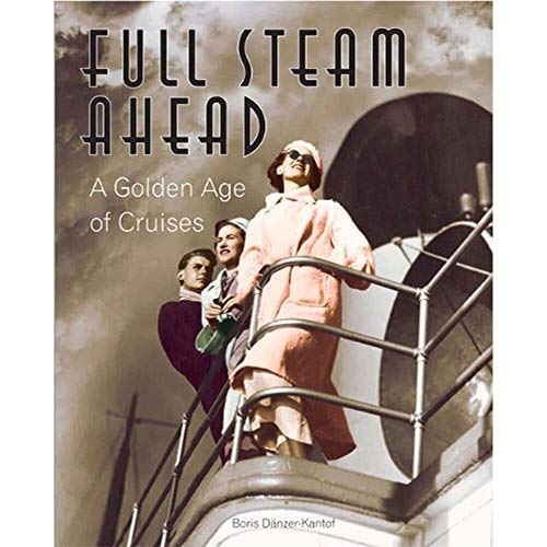 Imagen de archivo de Full Steam Ahead: A Golden Age of Cruises a la venta por WorldofBooks