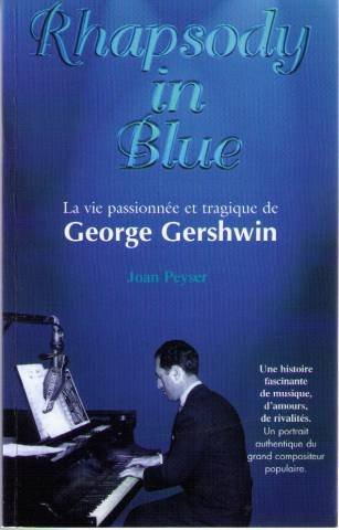 Stock image for RHAPSODY IN BLUE. La vie passionn e et tragique de George Gershwin Peyser, Joan for sale by LIVREAUTRESORSAS