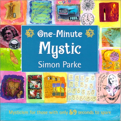 One-Minute Mystic: Mysticism for Those with Only 59 Seconds to Spare (9781902694009) by Parke, Simon