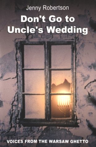 Beispielbild fr Don't Go to Uncle's Wedding: Voices from the Warsaw Ghetto zum Verkauf von HPB-Emerald