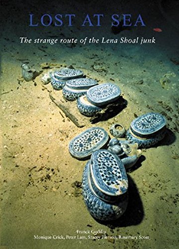 LOST AT SEA The Strange Route of the Lena Shoal Junk - Goddio Franck et al