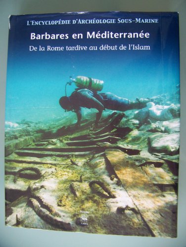 Beispielbild fr L'Encyclopedie d'Archeologie Sous-Marine: Barbares en Med Vol 3: Fin De Rome - Debut Islam (L'Encyclopedie d'Archaeologie Sous-Marine) zum Verkauf von Revaluation Books