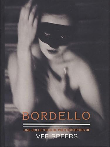 Stock image for Bordello : Une collection de photographies de Vee Speers. for sale by Ammareal