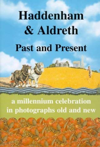 Stock image for Haddenham & Aldreth Past and Present: a Millennium Celebration in Photographs Old and New for sale by Camilla's Bookshop