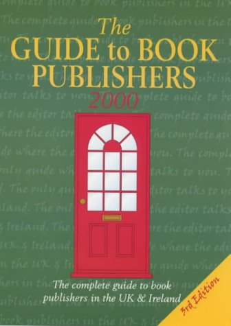 Stock image for The Guide to Book Publishers 2000: The Complete Guide to Book Publishers in the UK and Ireland (Writer's bookshop) for sale by AwesomeBooks