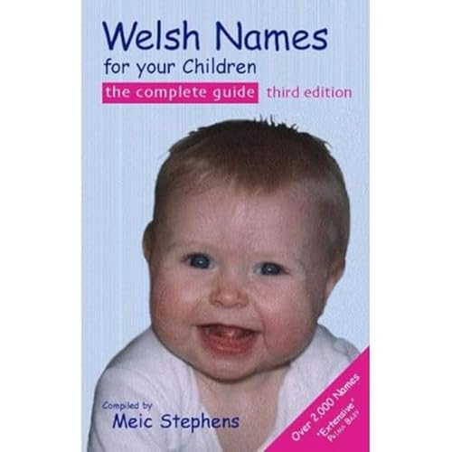 Stock image for Welsh Names For Your Children, the Complete Guide 3rd Edition: The Complete Guide for sale by WorldofBooks