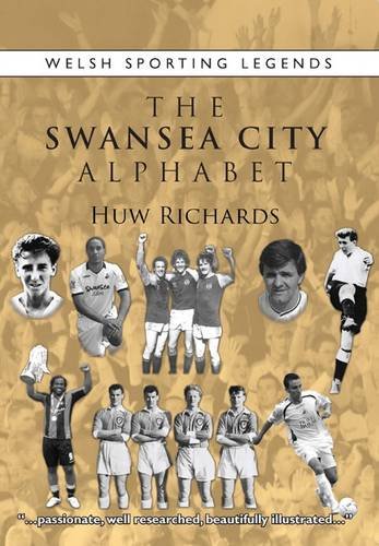 Stock image for The Swansea City Alphabet (Welsh Sporting Legends) for sale by Hay-on-Wye Booksellers
