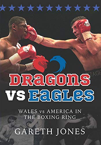 Beispielbild fr Dragons vs Eagles: Wales vs America in the Boxing Ring zum Verkauf von WorldofBooks