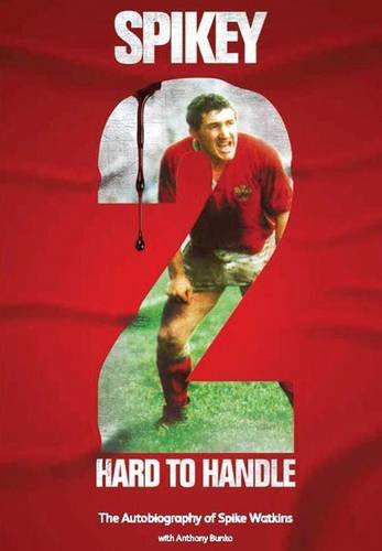 Stock image for Spikey - 2 Hard to Handle: The Autobiography of Mike 'Spikey' Watkins for sale by WorldofBooks