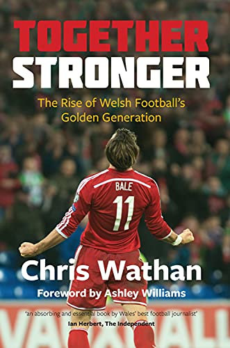 Stock image for Together Stronger: The Rise of Welsh Football's Golden Generation for sale by WorldofBooks