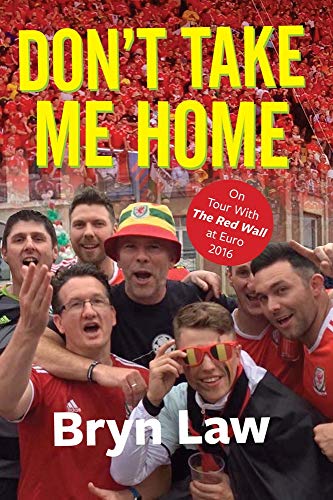 Stock image for Don't Take Me Home: On Tour With The Red Wall at Euro 2016 for sale by WorldofBooks