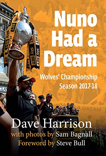 Beispielbild fr Nuno Had A Dream: Wolves' Championship Season 2017-18 zum Verkauf von WorldofBooks