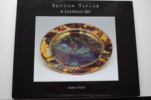 Beispielbild fr Sutton Taylor: A Lustrous Art zum Verkauf von WorldofBooks