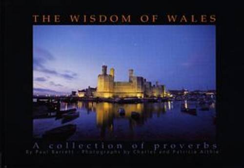 The Wisdom of Wales: A Collection of Proverbs (9781902724294) by Paul Barrett