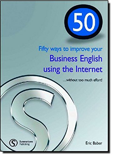 Beispielbild fr 50 Ways to Improve Your Business English Using the Internet. Without Too Much Effort! zum Verkauf von Anybook.com