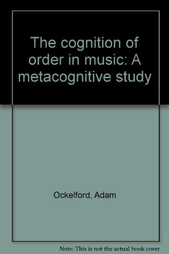 The cognition of order in music: A metacognitive study (9781902743066) by Adam Ockelford