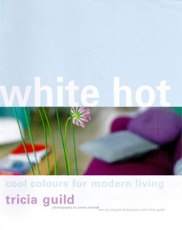 Imagen de archivo de White Hot: Cool Colours for Modern Living a la venta por WorldofBooks