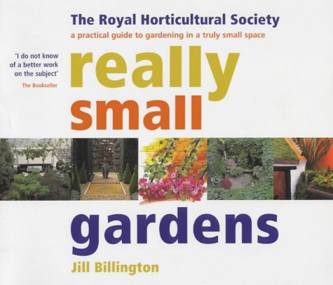 Beispielbild fr Really Small Gardens: A Practical Guide to Gardening in a Truly Small Space (The Royal Horticultural Society) zum Verkauf von MusicMagpie