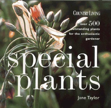 Stock image for Special Plants: Over 500 Outstanding Plants for the Enthusiastic Gardener (Country Living) for sale by More Than Words