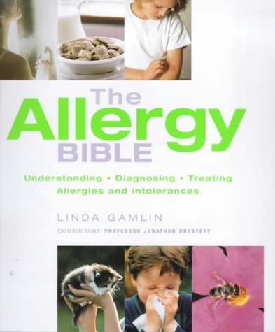 The Allergy Bible: Understanding, Diagnosing, Treating Allergies and Intolerances (9781902757544) by Gamlin Linda; Jonathan Brostof