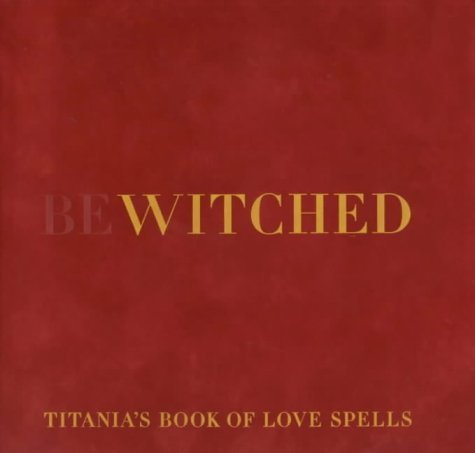 Beispielbild fr Bewitched Titania's Book of Love Spells zum Verkauf von WorldofBooks