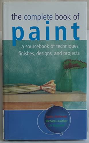 9781902757759: The Complete Book Of Paint A Sourcebook Of Techniques Finishes Designs And Project Edition: First