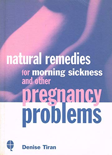 Beispielbild fr Natural Remedies for Morning Sickness and Other Pregnancy Problems zum Verkauf von WorldofBooks