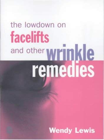 Stock image for THE LOWDOWN ON FACELIFTS AND OTHER WRINKLE REMEDIES for sale by Gian Luigi Fine Books