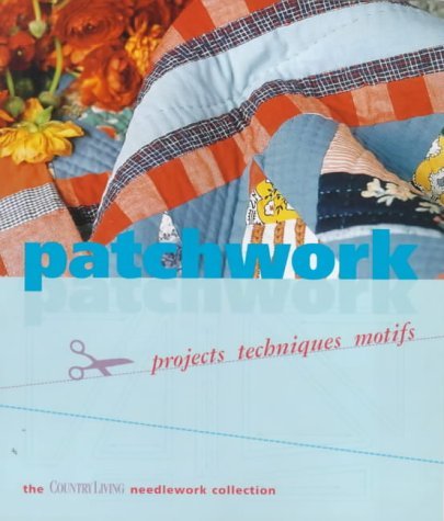 Stock image for Patchwork: Project Techniques Motifs ("Country Living" Needlework Collection) for sale by WorldofBooks